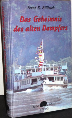 Das Geheimnis des alten Dampfers. Von Franz Robert Billisich (1988). 